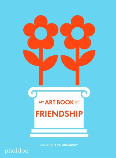 My Art Book of Friendship by Shana Gozansky (Board book)