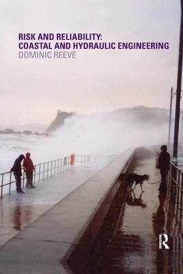 Risk and Reliability Coastal and Hydraulic Engineering Dominic Reeve Taschenbuch