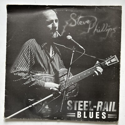 Steve Phillips Steel-Rail Blues UK LP 1989 Notting Hillbilllies VG/VG