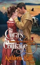 Cora's Courage: A Christian Romance (Romance on the Oregon Trail) by