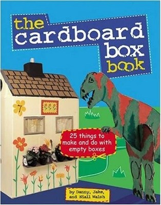 THE CARDBOARD BOX BOOK: 25 THINGS TO MAKE AND DO WITH AND By Jake Danny & Niall