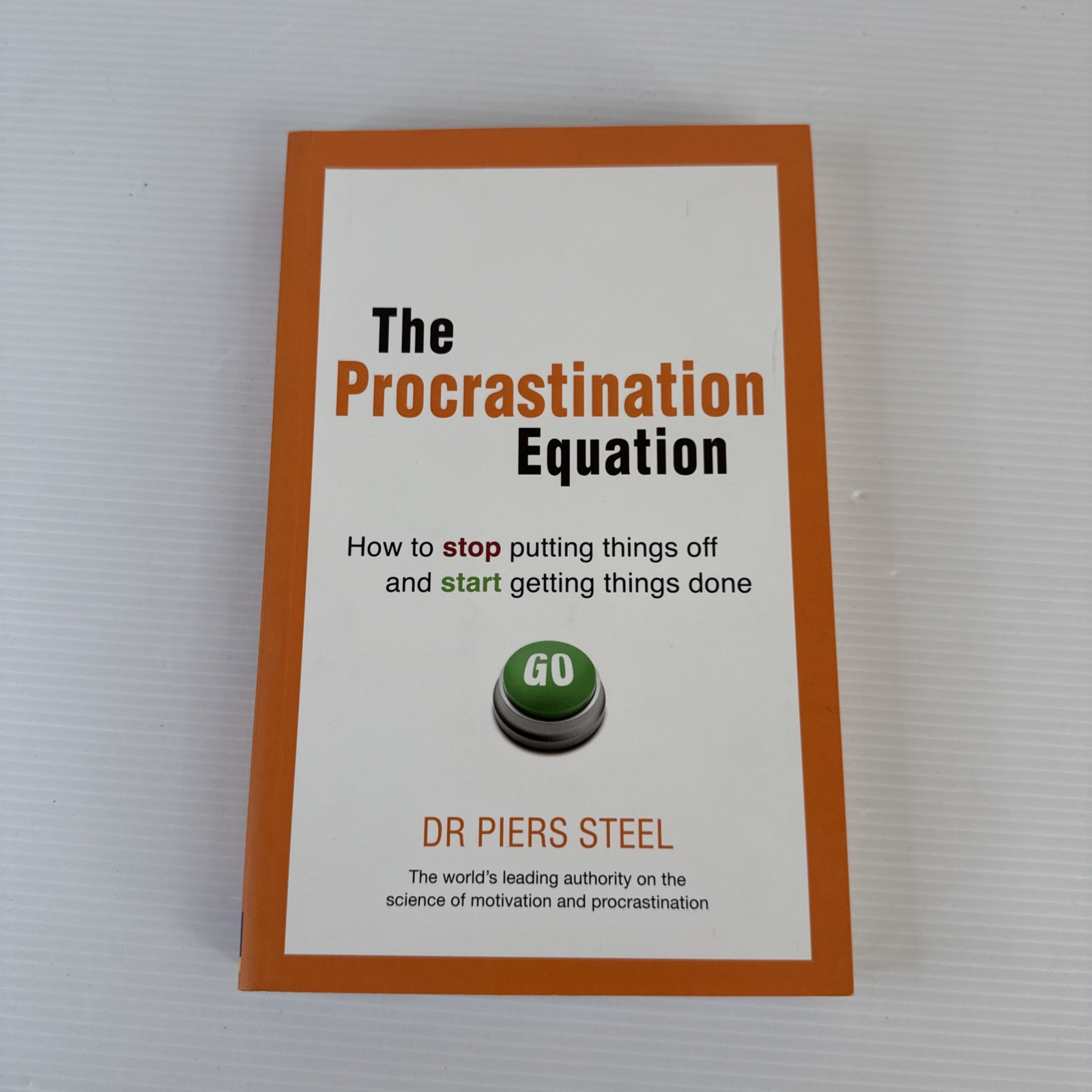 Procrastination Equation : How to Stop Putting Things off and Start Getting...