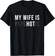 My Wife Is Hot Psychotic Adult Humour T-Shirt