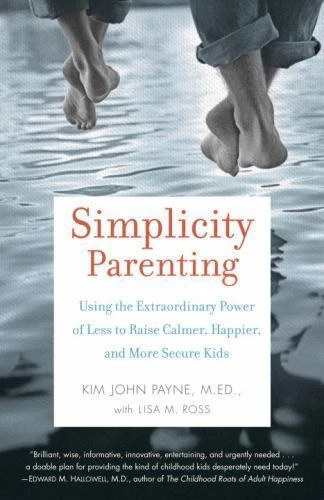 Simplicity Parenting: Using the Extraordinary Power of Less to Raise Calmer, Hap - Picture 1 of 1