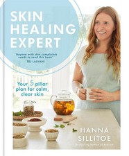 Skin Healing Expert: Your 5 pillar plan to calm psoriasis, eczema and acne and e