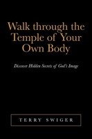 Terry Swiger | Walk Through The Temple Of Your Own Body | Taschenbuch | Englisch