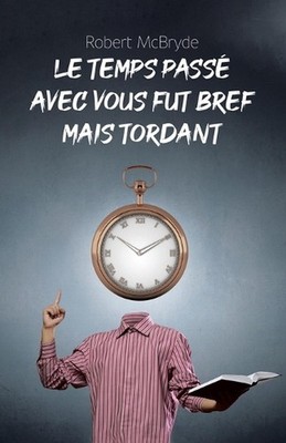 Le temps pass avec vous fut bref mais tordant by Robert McBryde (French) Paperba
