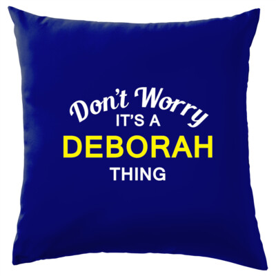 Don't Worry It's a DEBORAH Thing! Cushion Surname Custom Name Family Cover