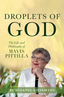 Droplets of God: The Life and Philosophy of Mavis Pittilla - Paperback - GOOD