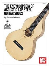 THE ENCYCLOPEDIA OF ACOUSTIC LAP STEEL GUITAR SOLOS By Fernando Perez BRAND NEW