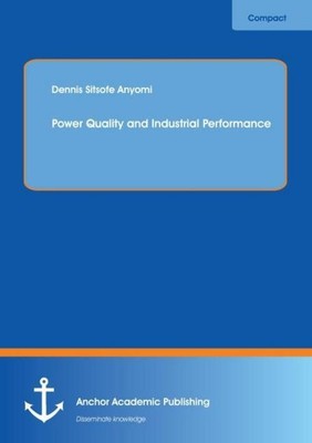 Power Quality and Industrial Performance Dennis Sitsofe Anyomi