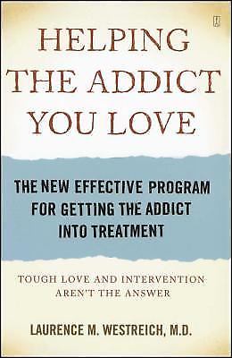 Helping the Addict You Love: The New Effective Program for Getting the Addict...