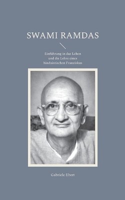 Swami Ramdas: Einf?hrung in das Leben und die Lehre eines hinduistischen Franzis