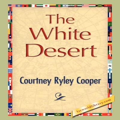 The White Desert Courtney Ryley Cooper Paperback 1st World Publis