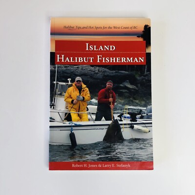 Island Halibut Fisherman Larry E. Stefanyk and Robert H. Jones Canada Fishing