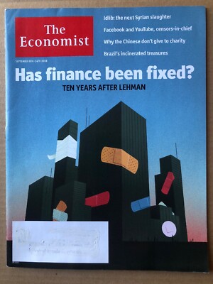 The Economist Magazine Sep.14, 2018 Has Finance Been Fixed 10 Years after Leh