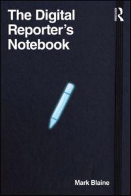 The Digital Reporter's Notebook Paperback Mark Blaine