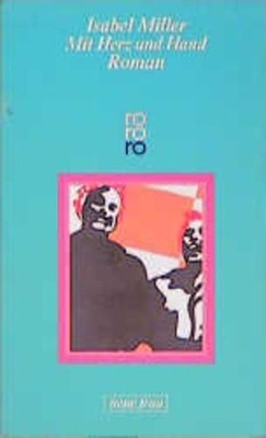 Mit Herz und Hand : Roman. Isabell Miller. Dt. von Karen Nölle-Fischer / Rororo 