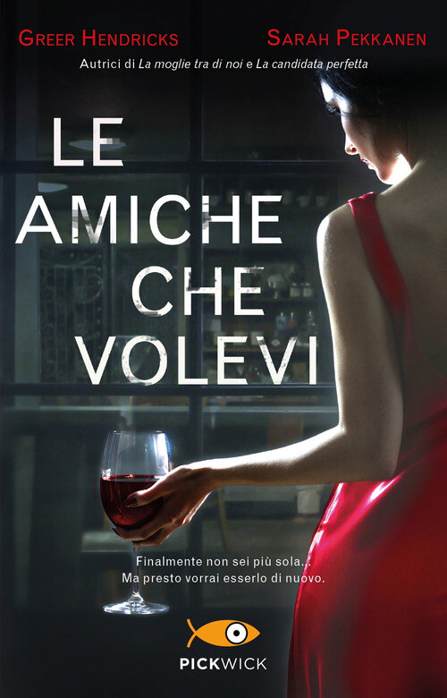 AMICHE CHE VOLEVI (LE) HENDRICKS GREER, PEKKANEN SARA