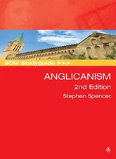SCM Studyguide: Anglicanism, 2nd Edition by Spencer