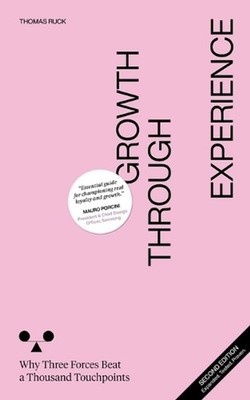 Growth Through Experience: Why Three Forces Beat a Thousand Touchpoints by Thoma