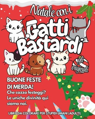 NATALE CON I GATTI BASTARDI - GLI ORIGINALI: BUONE FESTE DI MERDA! Che cazzo fes