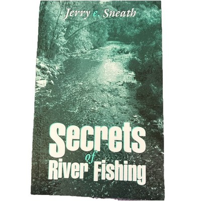 Secrets of River Fishing by Jerry E. Sneath 1995 Trade Paperback New 80 Pages