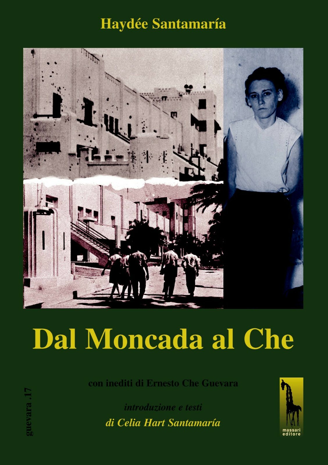 Dal Moncada al Che di Haydée Santamaría,  2006,  Massari Editore