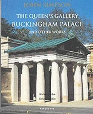 John Simpson : The Queen's Gallery, Buckingham Palace and Other W
