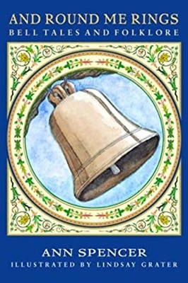 And Round Me Rings : Bell Tales and Folklore Paperback Ann Spence