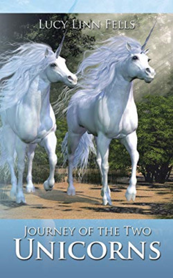 Journey of the Two Unicorns -  NEW Lucy Linn Fells 2016