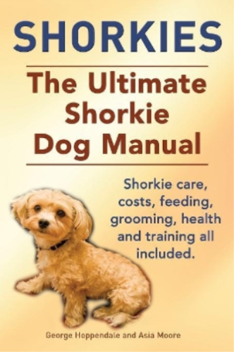 Asia Moore Geor Shorkies. the Ultimate Shorkie Dog Manua (Paperback) (UK IMPORT) - Picture 1 of 1