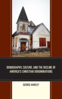 Demography, Culture, And The Decline Of America's Christian Denominations
