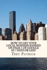 How To Get YOUR Local Business Ranked on Page 1 of Google In 7 Days or Less!:...