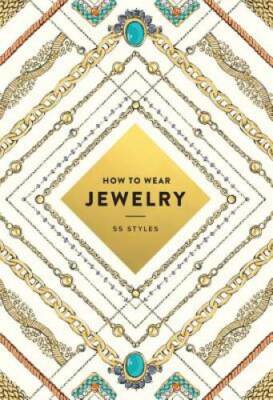 How to Wear Jewelry: 55 Styles - Paperback By Abrams - GOOD