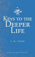 A. W. Tozer | Keys To The Deeper Life | Taschenbuch | Englisch (2019)