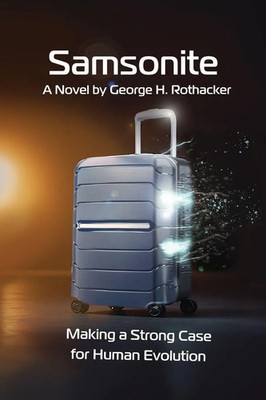 Samsonite Making a Strong Case for Human Evolution George H. Rothacker Buch 2025