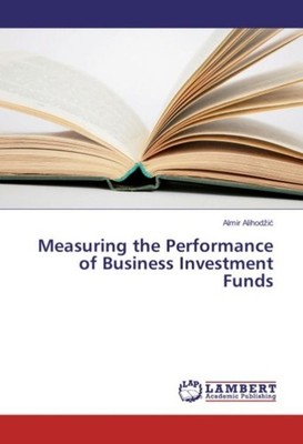 Measuring the Performance of Business Investment Funds Almir Alihod¿i¿