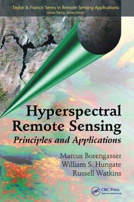 Hyperspectral Remote Sensing: Principles and Applications (Remote Sensing Applic