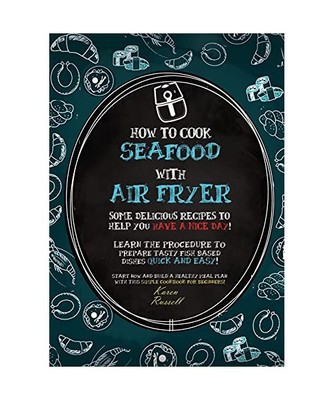 How to Cook Seafood with Air Fryer: Some delicious recipes to help you have a ni