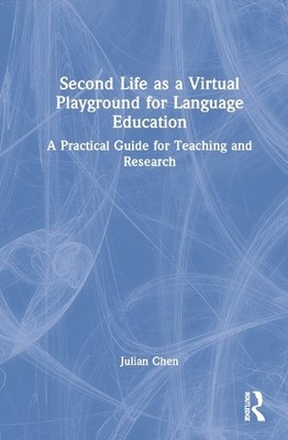 Second Life as a Virtual Playground for Language Education - 9780367716172