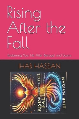Rising After the Fall: Reclaiming Your Life After Betrayal and Scams by Dr Anhar