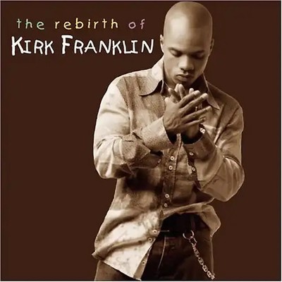 Kirk Franklin - Rebirth of Kirk Franklin