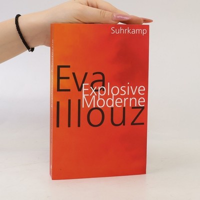 Explosive Moderne  |  Eva Illouz