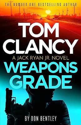 Tom Clancy Weapons Grade: Ein atemloses Rennen gegen die Zeit Jack Ryan Jr. Thriller