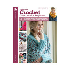 Leisure Arts Ultimate Crochet Collection Beginners Crochet Book, Book, Pattern