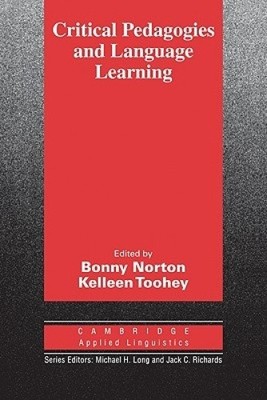 Critical Pedagogies and Language Learning (Cambridge Applied Linguistics)