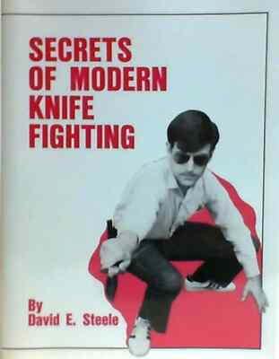 Secrets of Modern Knife Fighting by David E. Steele (1989 Paperback 2nd Ed) New