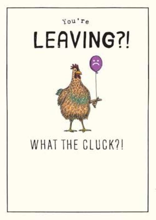 Funny What The Cluck Chicken Leaving Card – Stylish Humour Greeting Card