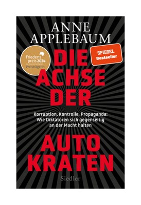 Die Achse der Autokraten von Anne Applebaum